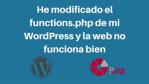 He modificado el functions.php de mi WordPress y la web no funciona bien