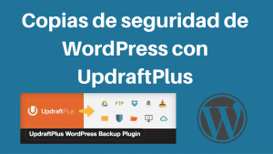 Copias de seguridad de tu WordPress con UpdraftPlus