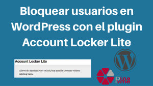 Bloquear usuarios en WordPress con el plugin Account Locker Lite