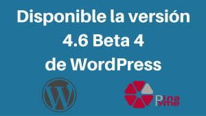 Disponible la versión 4.6 Beta 4 de WordPress