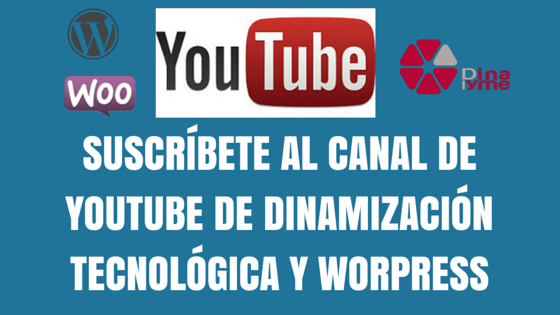 Suscríbete al Canal de Youtube de Dinamización Tecnológica y WordPress