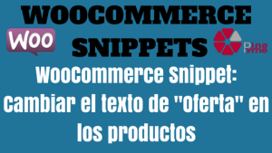 WooCommerce Snippet- Cambiar el texto de -Oferta- en los productos