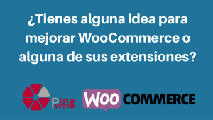 ¿Tienes alguna idea para mejorar WooCommerce o alguna de sus extensiones-
