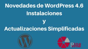 Novedades WordPress 4.6 - Instalaciones y Actualizaciones Simplificadas