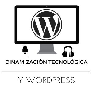 Podcast Dinamizacion Tecnologica y WordPress - Dinapyme.com